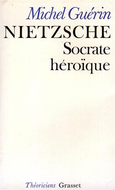 Nietzsche : Socrate héroïque