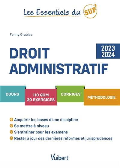 Droit administratif : cours, 110 QCM, 20 exercices, corrigés, méthodologie : 2023-2024