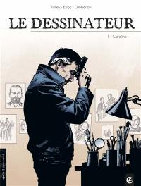 Le dessinateur : cycle 1. Vol. 1. Caroline