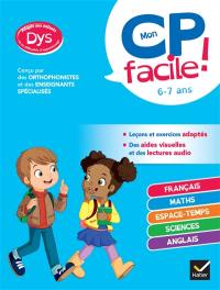 Mon CP facile ! 6-7 ans : adapté aux enfants dys ou en difficultés d'apprentissage