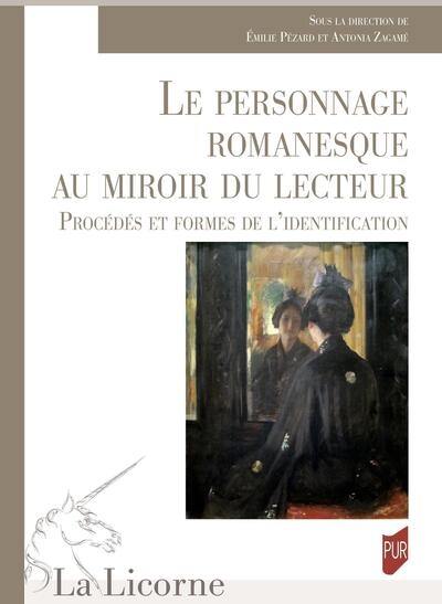 Le personnage romanesque au miroir du lecteur : procédés et formes de l'identification