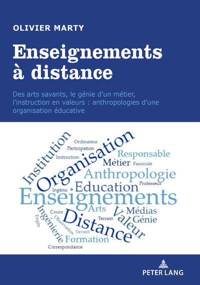 Enseignements à distance : des arts savants, le génie d'un métier, l'instruction en valeurs : anthropologies d'une organisation éducative