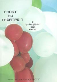 Court au théâtre. Vol. 1. 8 petites pièces pour enfants