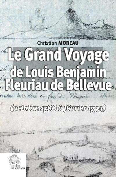 Le grand voyage de Louis Benjamin Fleuriau de Bellevue (octobre 1788 à février 1793)