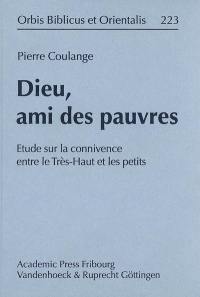 Dieu, ami des pauvres : étude sur la connivence entre le Très-Haut et les petits