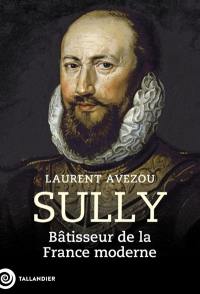 Sully : bâtisseur de la France moderne