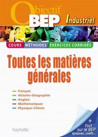 BEP industriel, toutes les matières générales : cours, méthodes, exercices corrigés