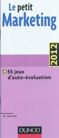 Le petit marketing : 55 jeux d'auto-évaluation