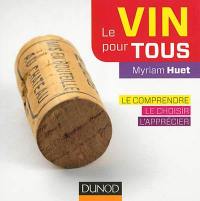 Le vin pour tous : le comprendre, le choisir, l'apprécier