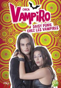 Chica vampiro. Vol. 08. Daisy punie chez les vampires