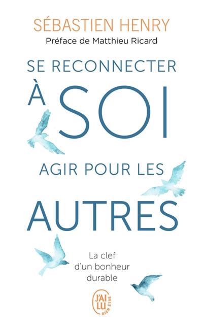 Se reconnecter à soi, agir pour les autres : la clef d'un bonheur durable