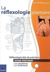 La réflexologie plantaire, réflexologie dite de précision : guide pratique