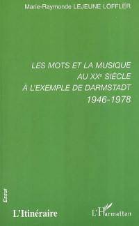 Les mots et la musique au XXe siècle à l'exemple de Darmstadt 1948-1978