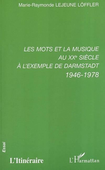 Les mots et la musique au XXe siècle à l'exemple de Darmstadt 1948-1978