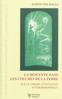 Contributions à la compréhension de l'évènement du Christ. Vol. 4. La descente dans les couches de la Terre : sur le chemin d'initiation anthroposophique