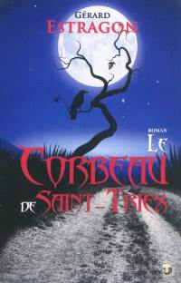 Le corbeau de Saint-Triex : roman noir