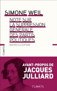 Note sur la suppression générale des partis politiques. Mettre au ban les partis politiques. Simone Weil