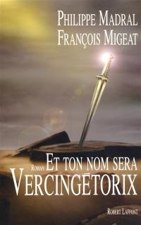 Et ton nom sera Vercingétorix