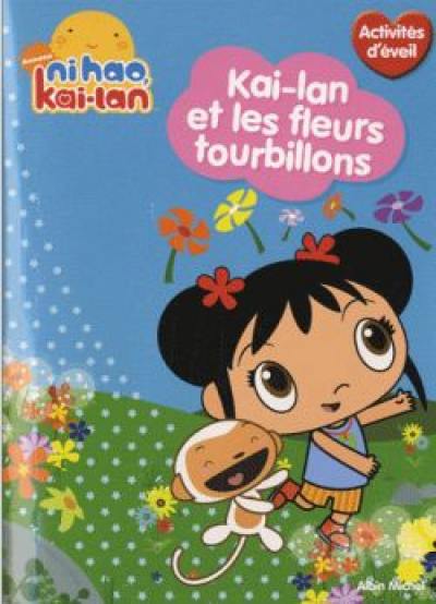 Kai-Lan et les fleurs tourbillons : activités d'éveil