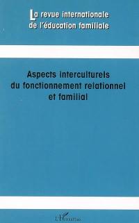 Revue internationale de l'éducation familiale (La), n° 19. Aspects interculturels du fonctionnement relationnel et familial