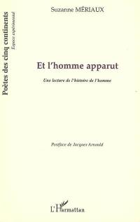 Et l'homme apparut : une lecture de l'histoire de l'homme