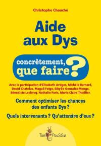 Aide aux dys : comment optimiser les chances des enfants dys ? Quels intervenants ? Qu'attendre d'eux ?