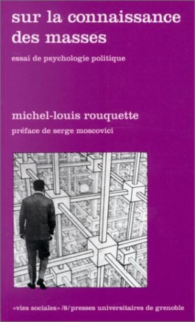 Sur la connaissance des masses : essai de psychologie politique