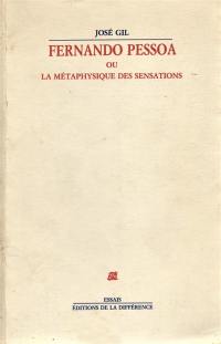 Fernando Pessoa ou la Métaphysique des sensations