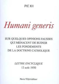 Humani generi : sur quelques opinions fausses qui menacent de ruiner les fondements de la doctrine catholique : lettre encyclique, 12 août 1950