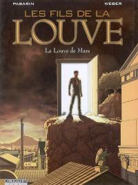 Les fils de la louve. Vol. 1. La louve de Mars