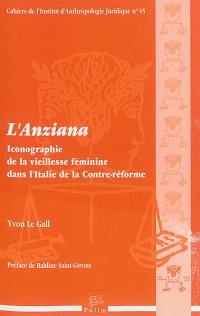 L'Anziana : iconographie de la vieillesse féminine dans l'Italie de la Contre-Réforme