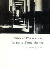 La perte d'une chance : 89 lettres de Maximilien Schnug à son épouse Marguerite au sujet d'un rat, d'un nain et de leur fils Léo