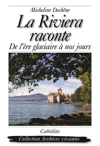 La Riviera raconte : de l'ère glaciaire à nos jours