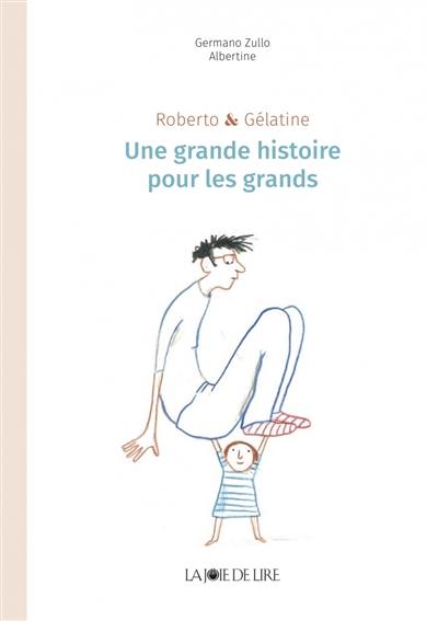 Roberto & Gélatine. Une histoire pour les grands