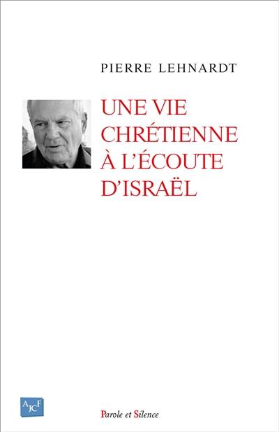 Une vie chrétienne à l'écoute d'Israël