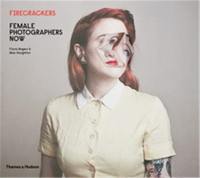 Firecrackers : Female Photographers Now