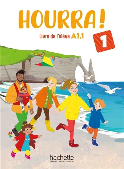 Hourra ! 1 : livre de l'élève A1.1