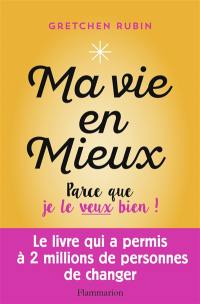 Ma vie en mieux : parce que je le veux bien !