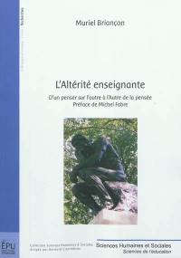 L'altérité enseignante : d'un penser sur l'autre à l'autre de la pensée