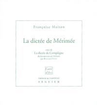 La dictée de Mérimée : la réalité du mythe. La dictée de Compiègne du bicentenaire de Mérimée