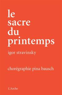 Le sacre du printemps. Das Frühlingsopfer. The rite of spring