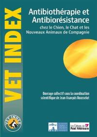 Antibiothérapie et antibiorésistance chez le chien, le chat et les nouveaux animaux de compagnie