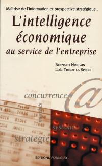 L'intelligence économique au service de l'entreprise : maîtrise de l'information et prospective stratégique