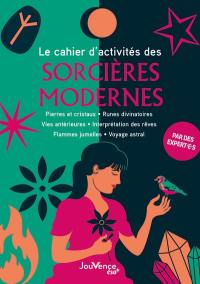 Le cahier d'activités des sorcières modernes : pierres et cristaux, runes divinatoires, vies antérieures, interprétation des rêves, flammes jumelles, voyage astral