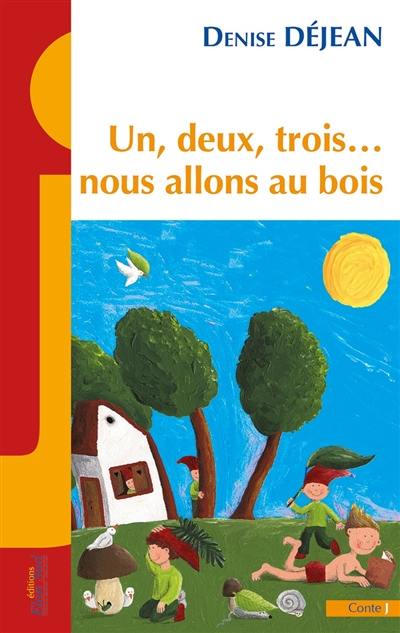 Un, deux, trois... nous allons au bois : contes