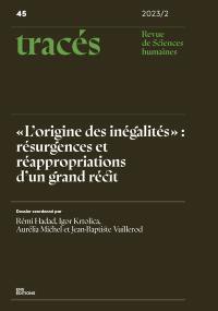 Tracés, n° 45. L'origine des inégalités : résurgences et réappropriations d'un grand récit