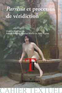 Parrêsia et processus de véridiction : de l'Antiquité aux Lumières : actes de la journée d'étude du 7 décembre 2012 à Paris 7