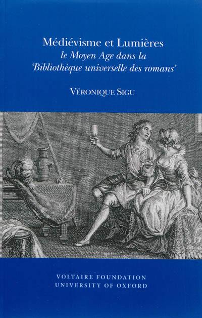 Médiévisme et Lumières : le Moyen Age dans la Bibliothèque universelle des romans