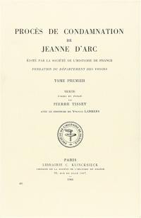 Procès de condamnation de Jeanne d'Arc. Vol. 1. Texte