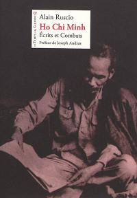 Ho Chi Minh : écrits et combats